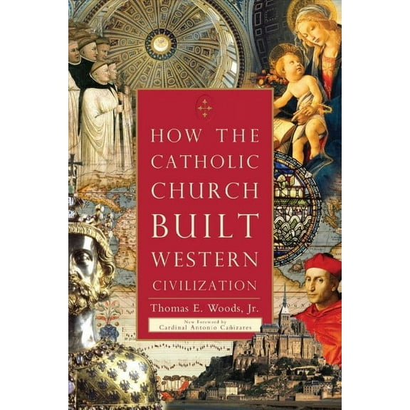How the Catholic Church Built Western Civilization (Paperback)