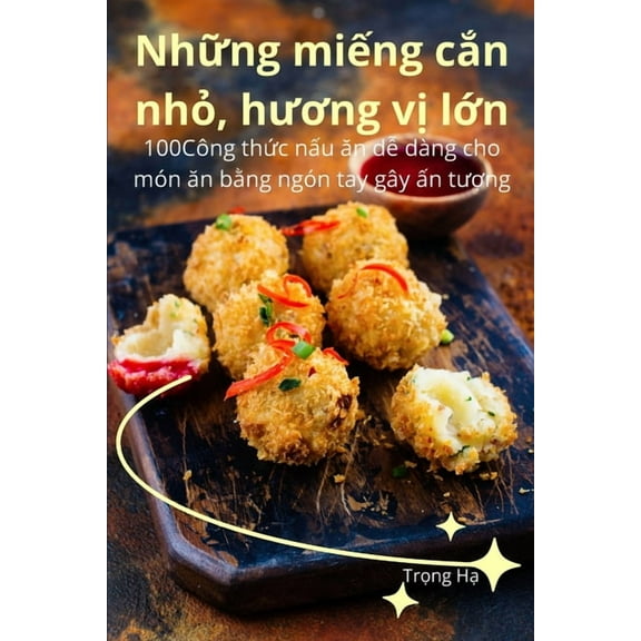 Những miếng cắn nhỏ, hương vị lớn, (Paperback)