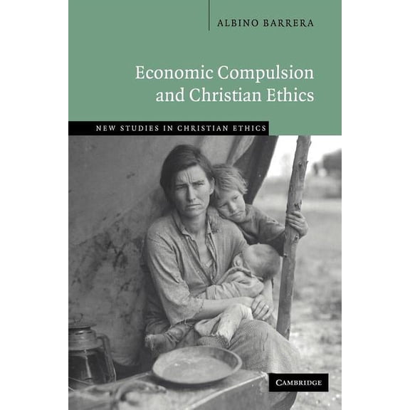 New Studies in Christian Ethics Economic Compulsion and Christian Ethics, Book 24, (Paperback)
