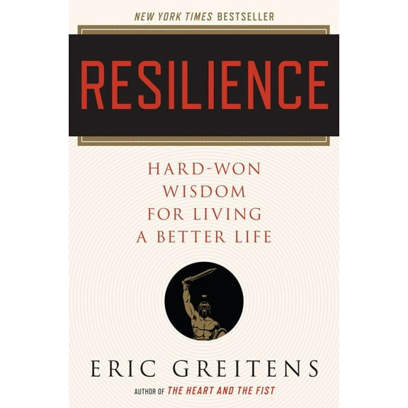 Eric Greitens: Resilience: Hard-Won Wisdom for Living a Better Life (Paperback)