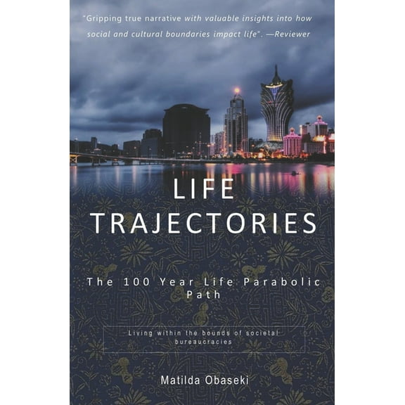 Life Trajectories: The 100 Year Life Parabolic Path (Paperback)