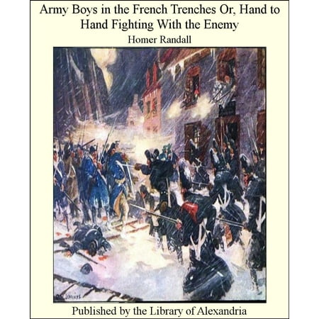Army Boys in The French Trenches Or, Hand to Hand Fighting With The Enemy -