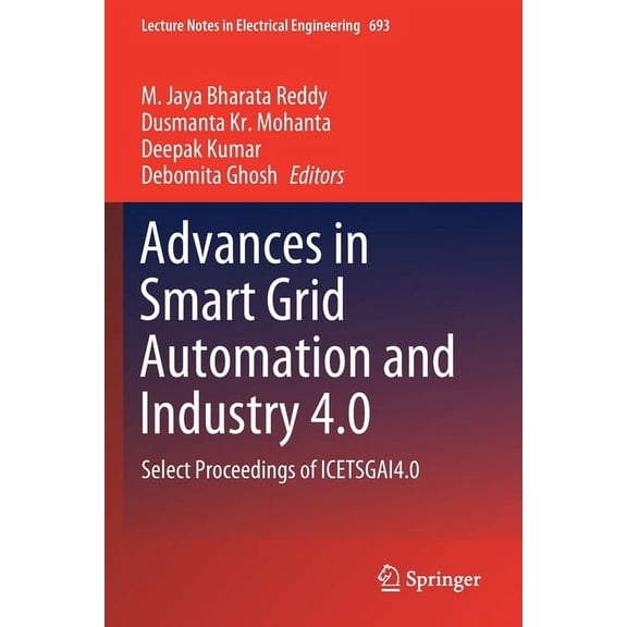 Lecture Notes in Electrical Engineering Advances in Smart Grid Automation and Industry 4.0: Select Proceedings of Icetsgai4.0, Book 693, (Paperback)