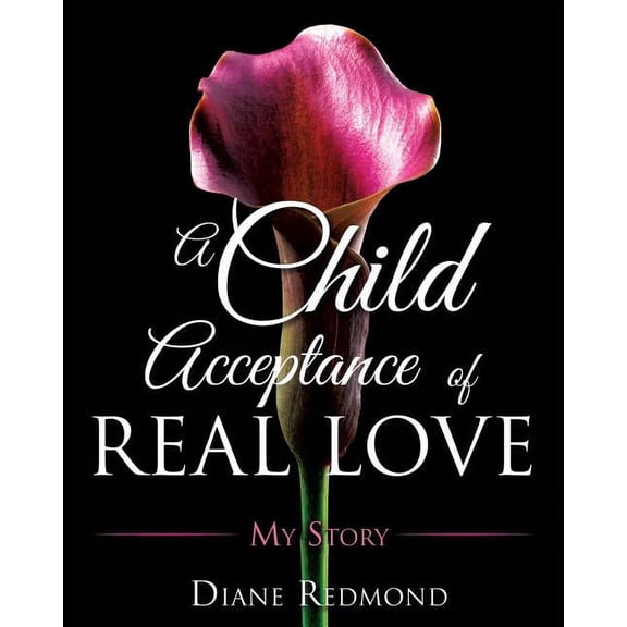A Child Acceptance of Real Love, (Paperback)