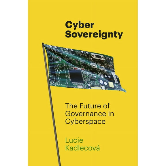 Cyber Sovereignty: The Future of Governance in Cyberspace, (Hardcover)