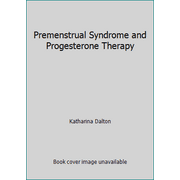 Premenstrual Syndrome and Progesterone Therapy [Hardcover - Used]