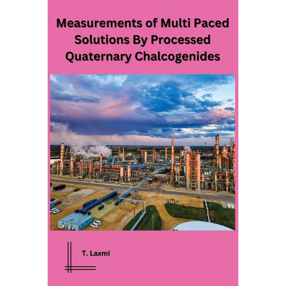 Measurements of Multi Paced Solutions By Processed Quaternary Chalcogenides, (Paperback)