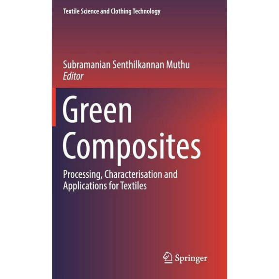 Textile Science and Clothing Technology Green Composites: Processing, Characterisation and Applications for Textiles, (Hardcover)