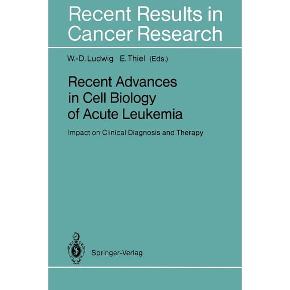 Recent Results in Cancer Research Recent Advances in Cell Biology of Acute Leukemia: Impact on Clinical Diagnosis and Therapy, Book 131, (Paperback)