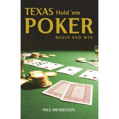 Texas Hold 'Em Poker: Begin and Win - eBook (Best Texas Hold Em App Android)