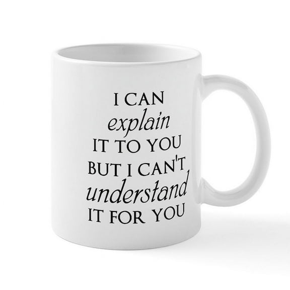 CafePress - I Can Explain It To You But... Mugs - 11 oz Ceramic Mug - Novelty Coffee Tea Cup