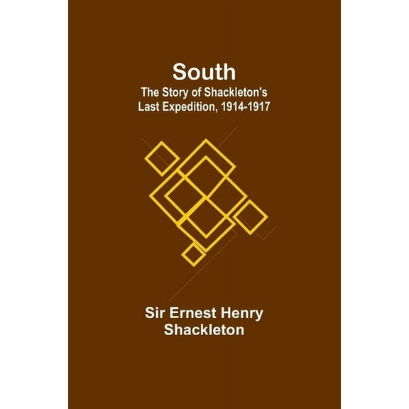 South: The Story of Shackleton's Last Expedition, 1914-1917, (Paperback)