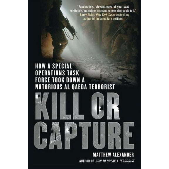 Kill or Capture: How a Special Operations Task Force Took Down a Notorious al Qaeda Terrorist, (Paperback)
