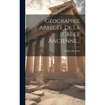 Géographie Abrégée De La Grèce Ancienne... (Hardcover)