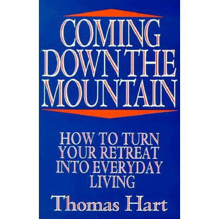Coming Down the Mountain : How to Turn Your Retreat Into Everyday (Best Device To Turn Your Tv Into A Smart Tv)