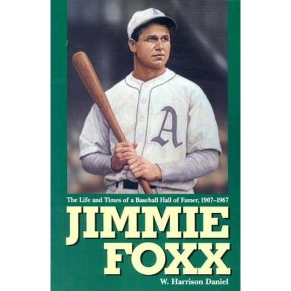 Jimmie Foxx: The Life and Times of a Baseball Hall of Famer, 1907-1967, (Paperback)