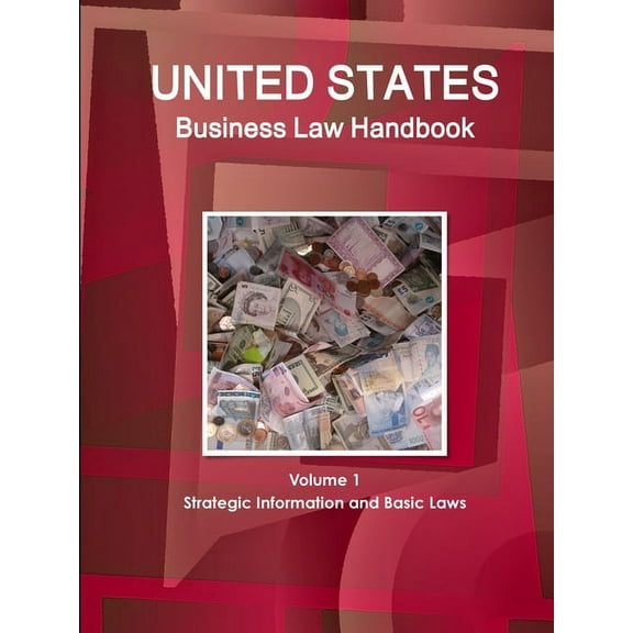 United States Business Law Handbook Volume 1 Strategic Information and Basic Laws, (Paperback)