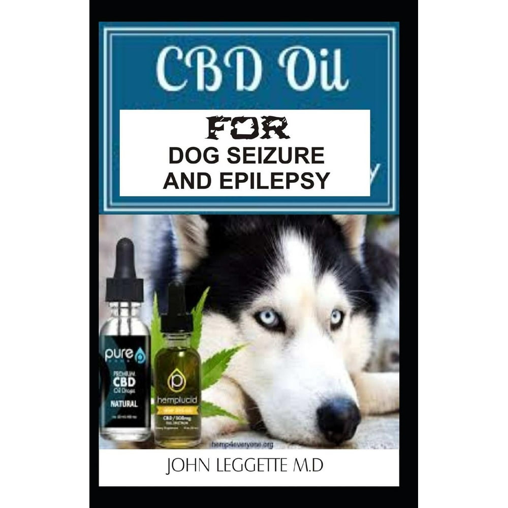 CBD Oil for Dog Seizure and Epilepsy The Complete Comprehensive Guide