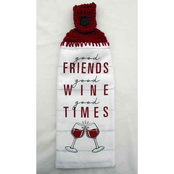 CUSTOMIZED KITCHEN TOWEL - GOOD WINE - GOOD FRIENDS - GOOD TIMES - DOUBLE THICK/FULL CROCHET TOP HANGING KITCHEN TOWEL (WINE)