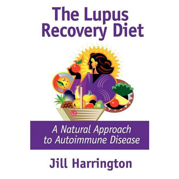 The Lupus Recovery Diet: A Natural Approach to Autoimmune Disease, (Paperback)