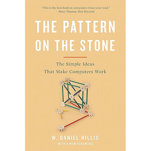 Pre-Owned Pattern on the Stone: The Simple Ideas That Make Computers Work (Revised) (Paperback) 0465066933 9780465066933