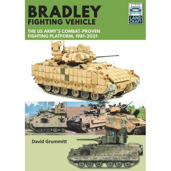 Landcraft: Bradley Fighting Vehicle: The Us Army's Combat-Proven Fighting Platform, 1981-2021 (Paperback)