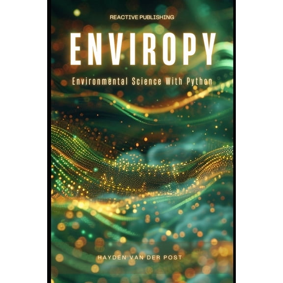 Environmental Data Science EnviroPy: Environmental Science with Python, Book 3, (Paperback)