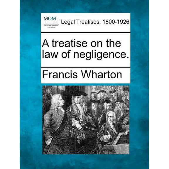 A treatise on the law of negligence. (Paperback)