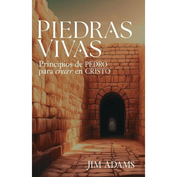 Piedras Vivas: Principios de Pedro Para Crecer En Cristo, (Paperback)
