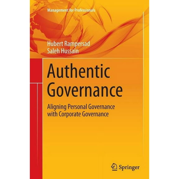 Management for Professionals Authentic Governance: Aligning Personal Governance with Corporate Governance, (Paperback)