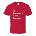 thumbnail image 2 of Funny Statement T-Shirt - Presence Is The Present - Unisex, 2 of 6