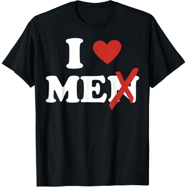 Camiseta con texto "I Love Me - Camiseta con texto "I Love Me", "I Love Men Without The N"