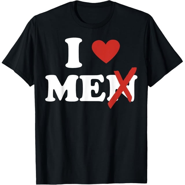 Camiseta con texto "I Love Me - Camiseta con texto "I Love Me", "I Love Men Without The N"