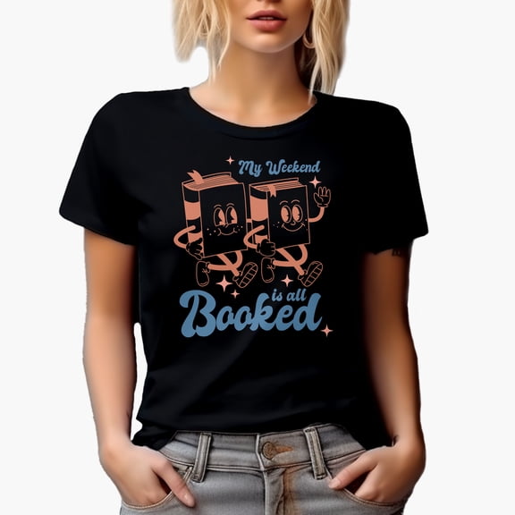 Witty My Weekend Is All Booked Pun Quote, Books Art Book Lover Merch Gift, Black T-Shirt, Small