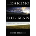 thumbnail image 1 of Pre-Owned Eskimo and the Oil Man: The Battle at the Top of the World for America's Future (Hardcover) 1455525243 9781455525249, 1 of 1
