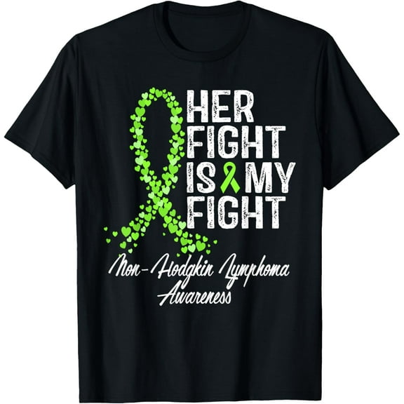 t-shirt Non - Hodgkins Lymphoma Awareness Cancer Her Fight Is My T-Shirt mens t shirt，black，women，funny，misfits，men，journey