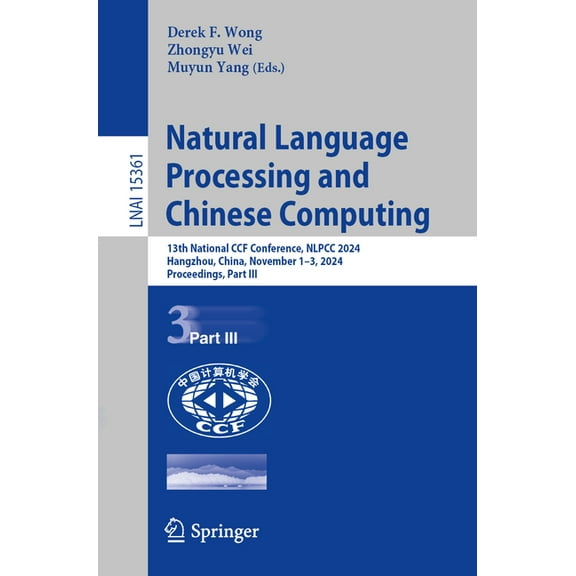 Natural Language Processing and Chinese Computing: 13th National Ccf Conference, Nlpcc 2024, Hangzhou, China, November 1, (Paperback)