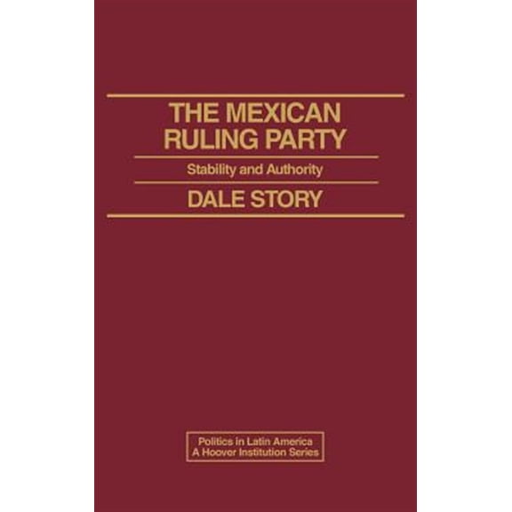 Pre-Owned Politics in Latin America The Mexican Ruling Party: Stability and Authority, (Hardcover)