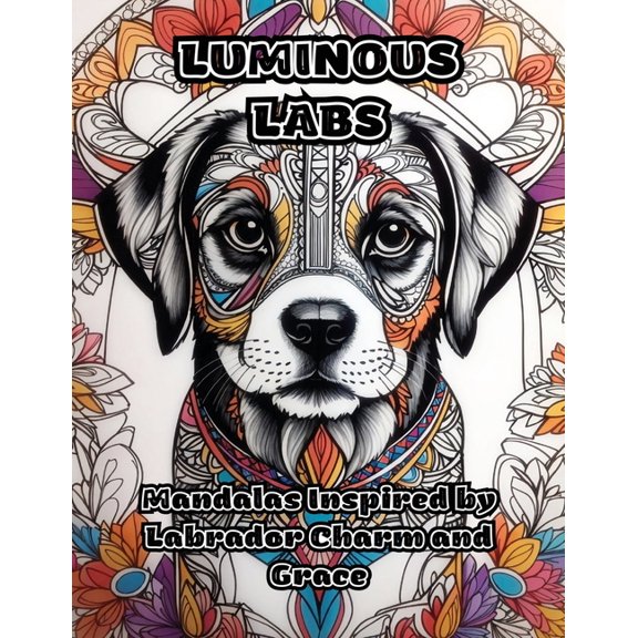 Luminous Labs: Mandalas Inspired by Labrador Charm and Grace, (Paperback)