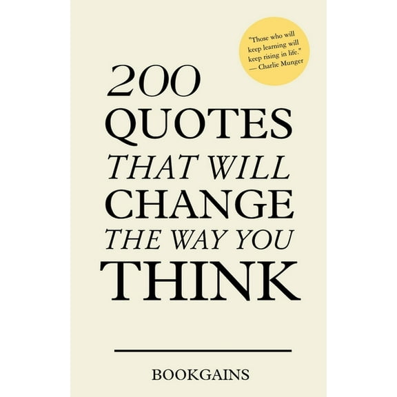 200 Quotes that will change the way you think, (Paperback)