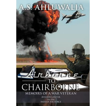 Airborne To Chairborne Memoirs Of A War Veteran Aviator Lawyer Of The Indian Air Force