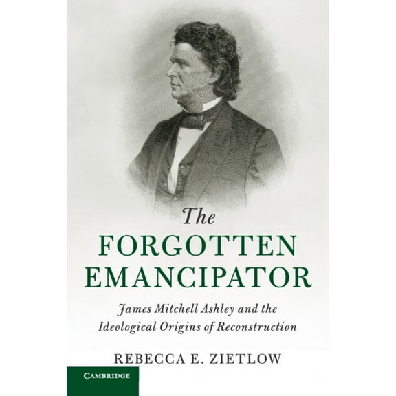 Cambridge Historical Studies in American The Forgotten Emancipator, (Paperback)