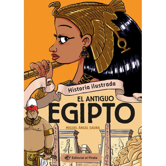 Historia Ilustrada Historia Ilustrada - El Antiguo Egipto / Illustrated History - Ancient Egypt (Spanish Edition): Libro de No FicciÃ³n - Â¡I, (Paperback)