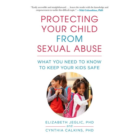 Protecting Your Child from Sexual Abuse : What You Need to Know to Keep Your Kids (Best App To Keep Your Passwords Safe)