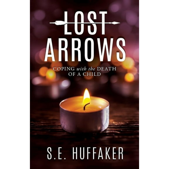 Lost Arrows : Coping with the Death of a Child (Paperback)