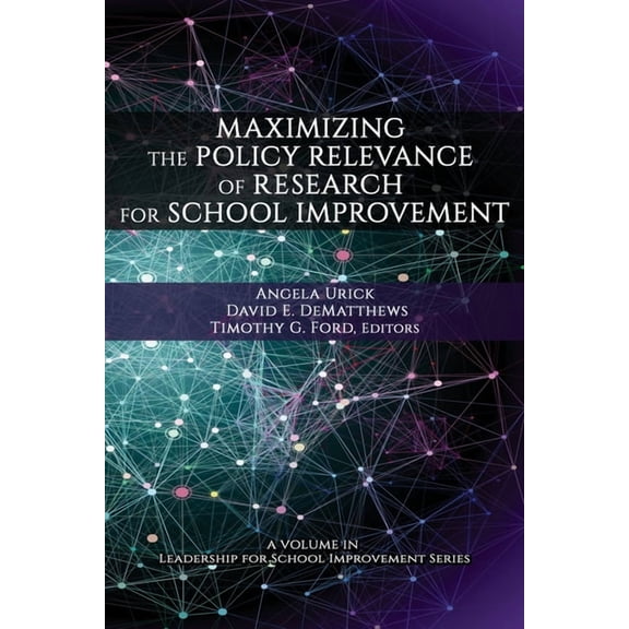 Leadership for School Improvement Maximizing the Policy Relevance of Research for School Improvement, (Paperback)