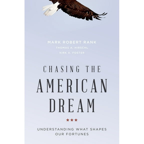 Chasing the American Dream: Understanding What Shapes Our Fortunes (Hardcover)