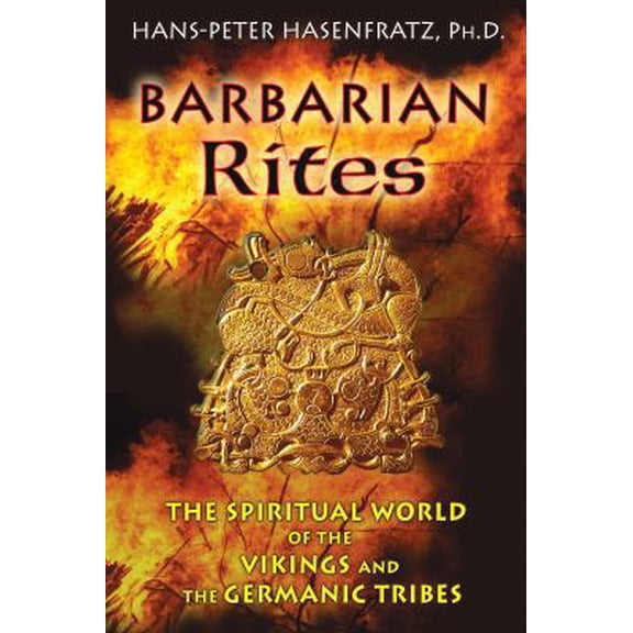 Pre-Owned Barbarian Rites: The Spiritual World of the Vikings and the Germanic Tribes (Paperback) 1594774218 9781594774218