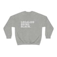 thumbnail image 2 of Legalize Being Black Unisex Sweatshirt S-3XL Black Power Black Pride, 2 of 5