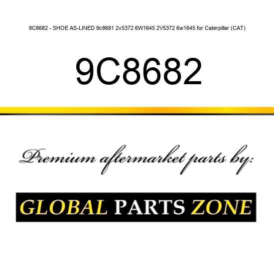 9C8682 - SHOE AS-LINED 9c8681 2v5372 6W1645 2V5372 6w1645 for Caterpillar (CAT)
